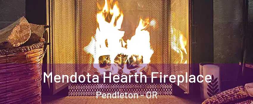  Mendota Hearth Fireplace Pendleton - OR